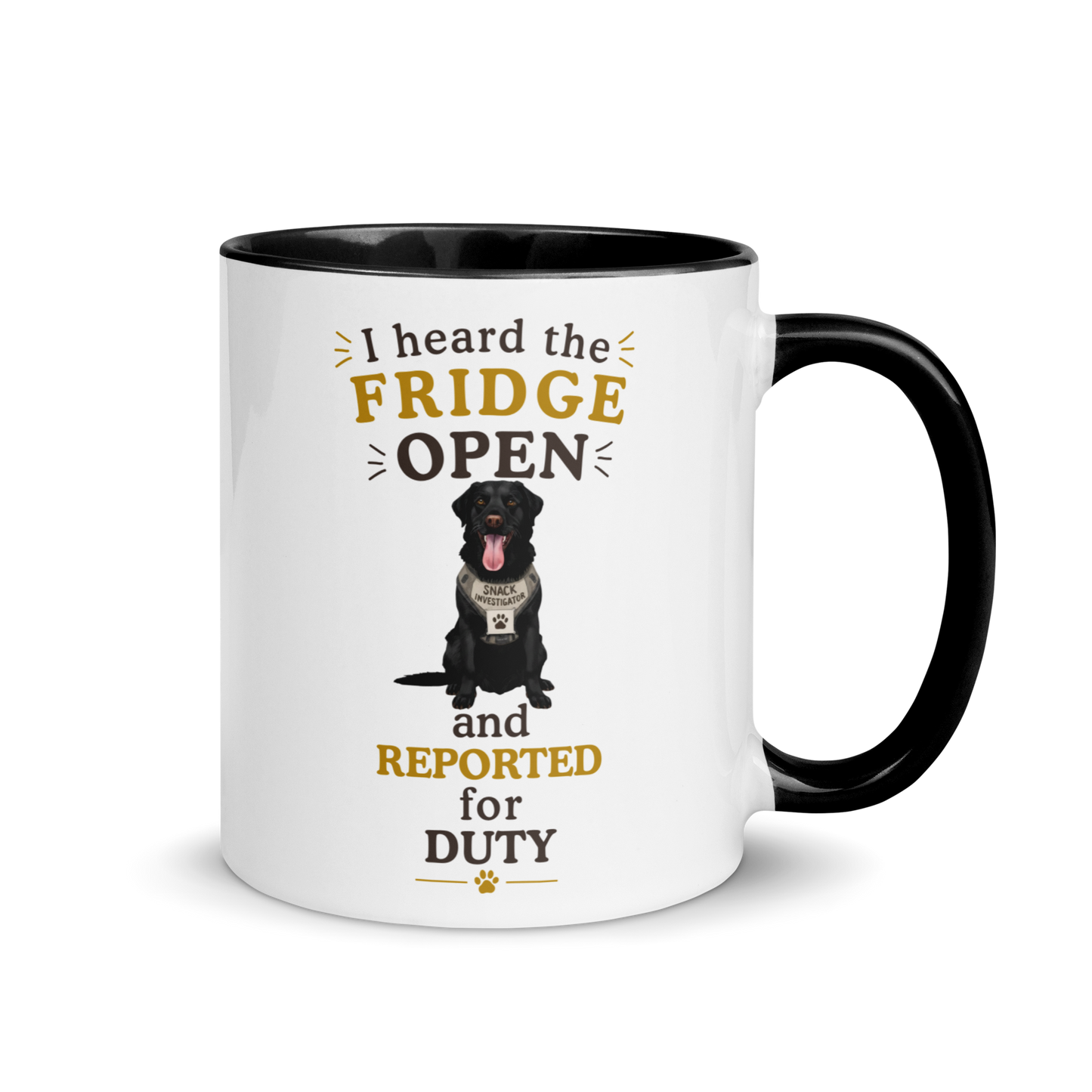 Black Labrador Mug — I Heard the Fridge Open and Reported for Duty